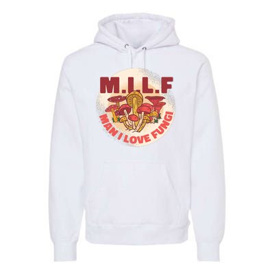 MILF Man I Love Fungi Funny Premium Hoodie