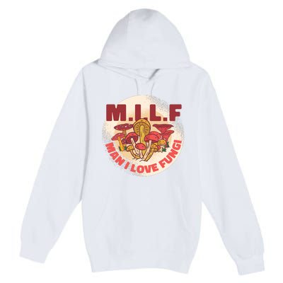 MILF Man I Love Fungi Funny Premium Pullover Hoodie