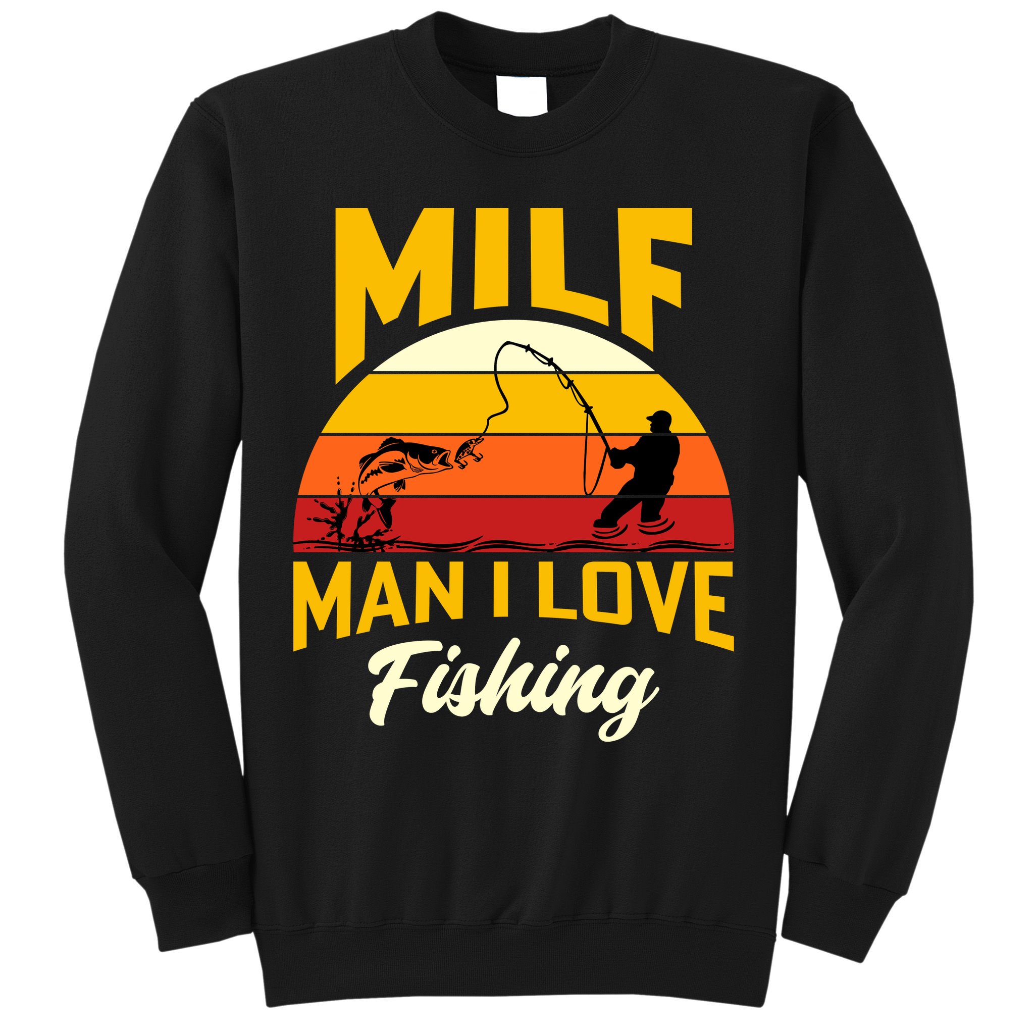 MILF Man I Love Fishing Camping Fish Funny Sweatshirt