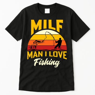 MILF Man I Love Fishing Camping Fish Funny Tall T-Shirt