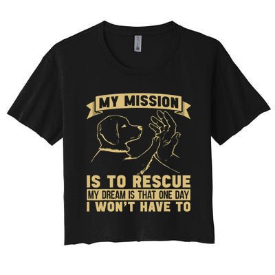 My Mission Is To Rescue Injured Love Animals Abandoned Pets Women's Crop Top Tee