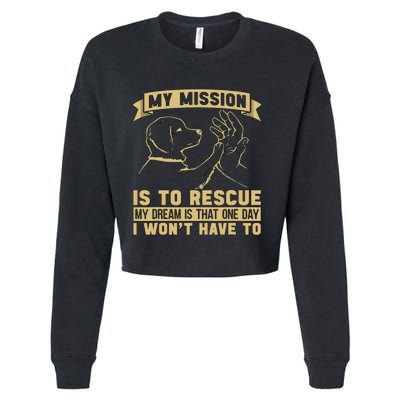 My Mission Is To Rescue Injured Love Animals Abandoned Pets Cropped Pullover Crew