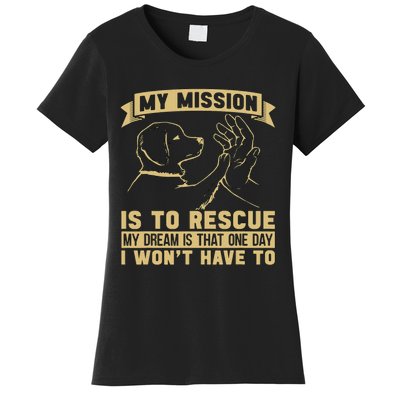 My Mission Is To Rescue Injured Love Animals Abandoned Pets Women's T-Shirt