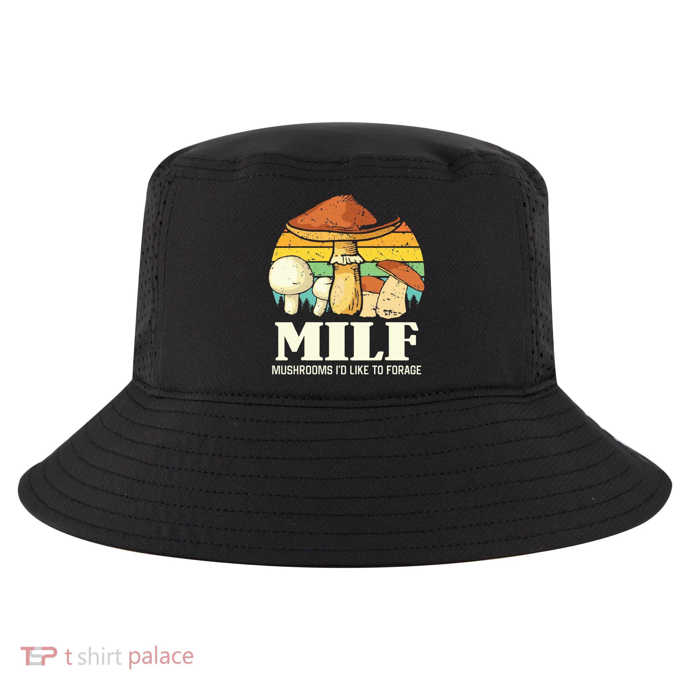 Milf Mushrooms ID Like To Forage Funny Saying Cool Comfort Performance Bucket Hat