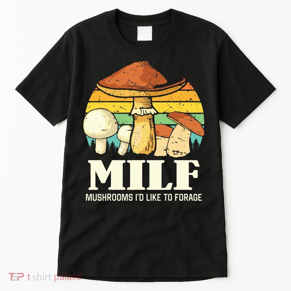 Milf Mushrooms ID Like To Forage Funny Saying Tall T-Shirt