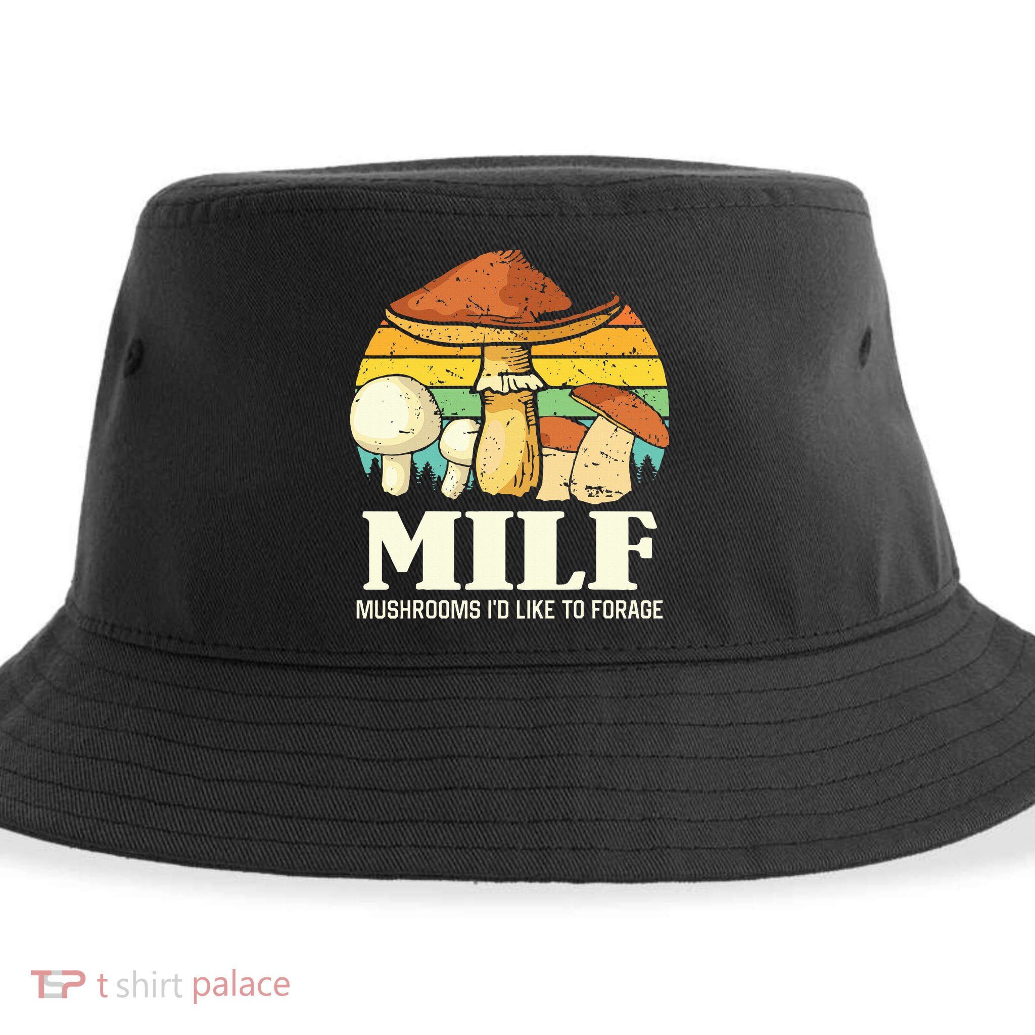 Milf Mushrooms ID Like To Forage Funny Saying Sustainable Bucket Hat