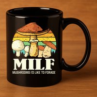 Milf Mushrooms ID Like To Forage Funny Saying 11oz C Handle Ceramic Mug