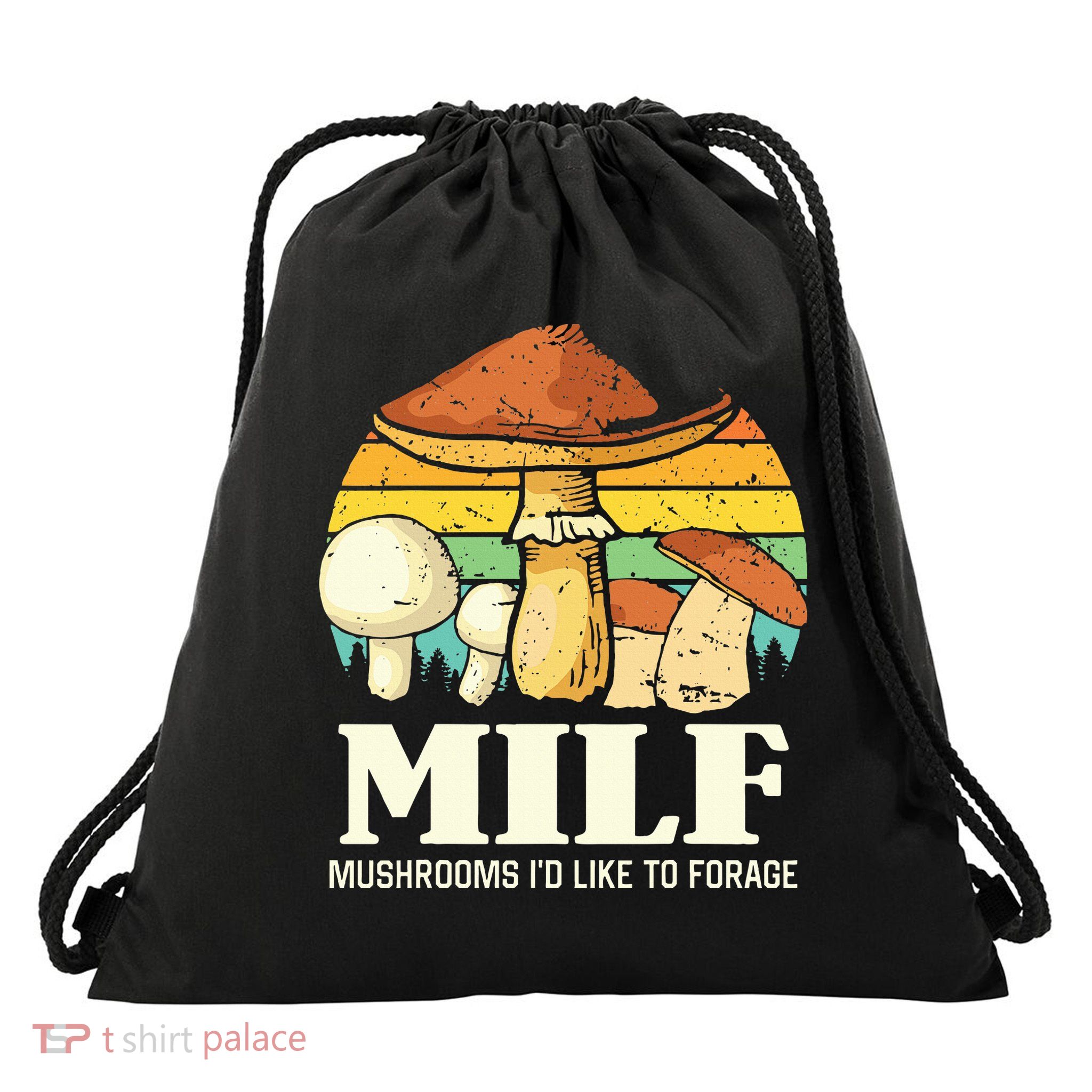 Milf Mushrooms ID Like To Forage Funny Saying Drawstring Bag