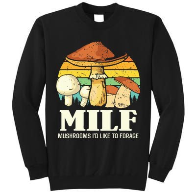 Milf Mushrooms ID Like To Forage Funny Saying Tall Sweatshirt