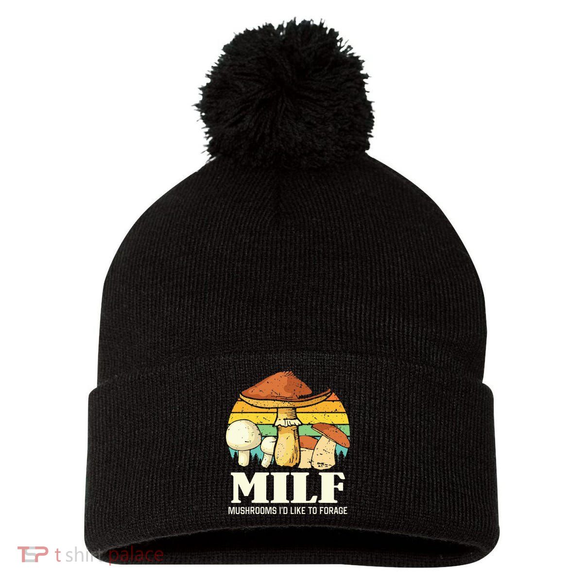 Milf Mushrooms ID Like To Forage Funny Saying Pom Pom 12in Knit Beanie