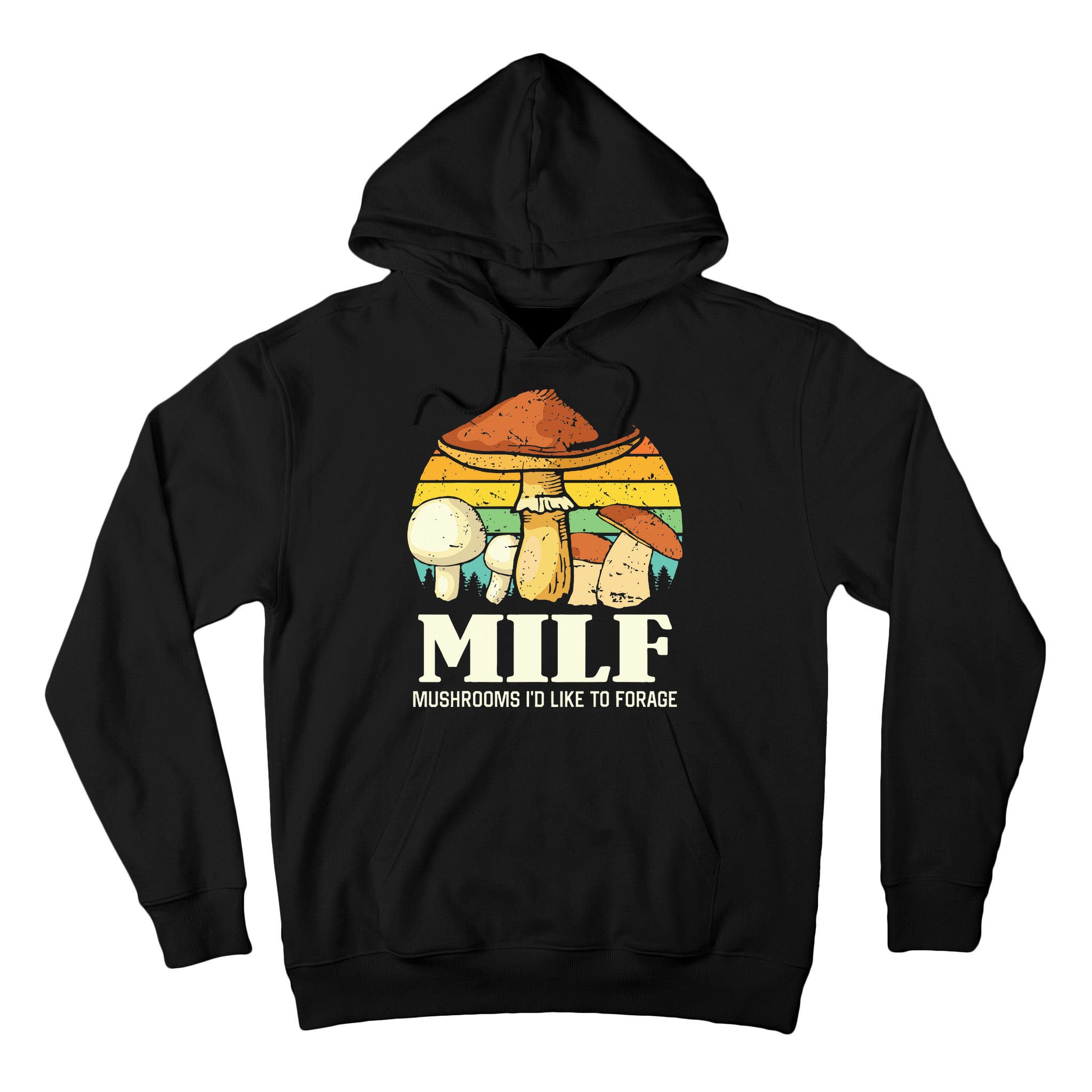 Milf Mushrooms ID Like To Forage Funny Saying Tall Hoodie