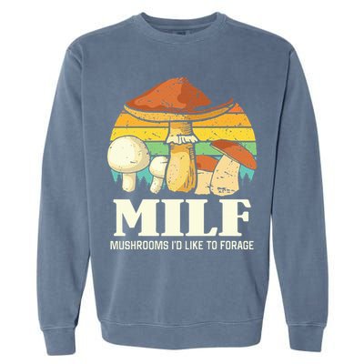 Milf Mushrooms ID Like To Forage Funny Saying Garment-Dyed Sweatshirt