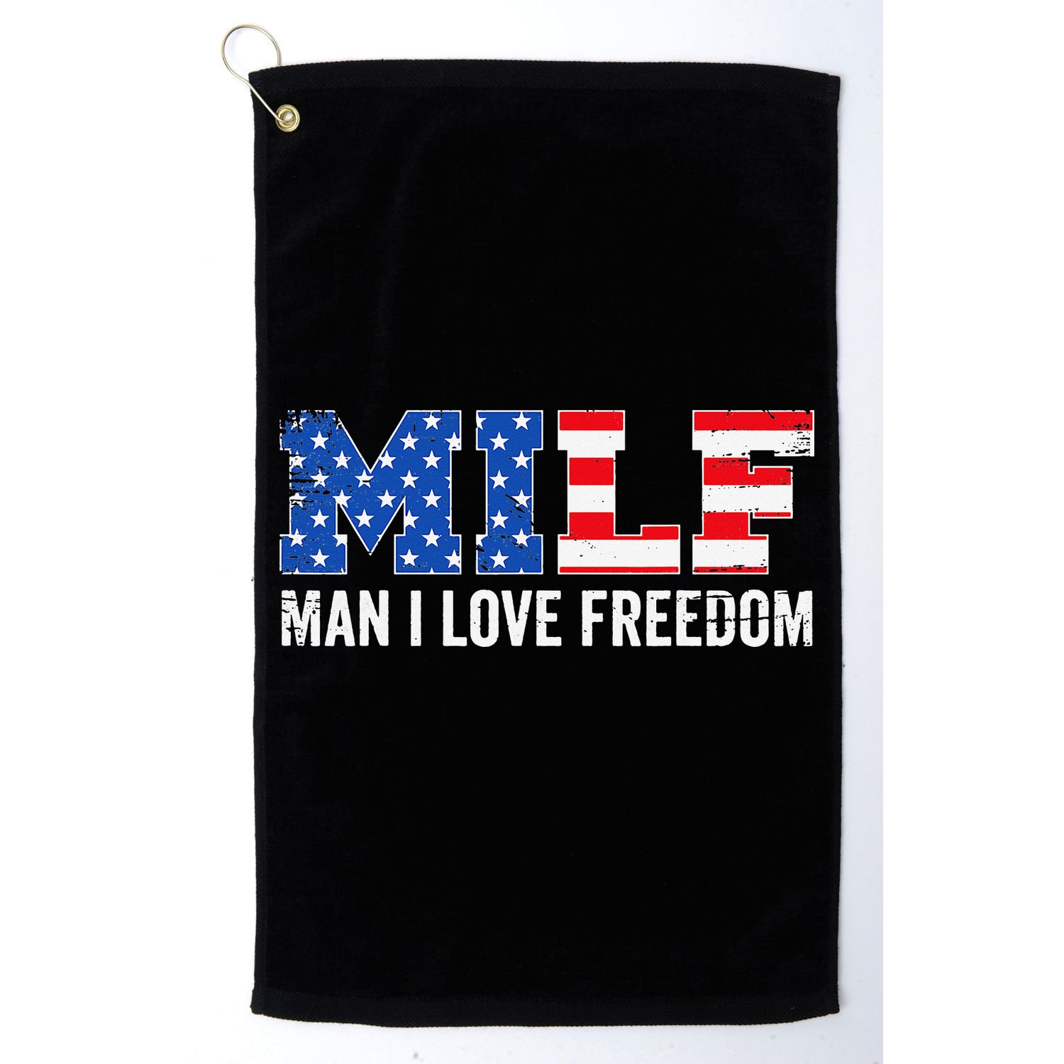 MILF Man I Love Freedom Funny Patriotic American 4th Of July Golf Towel