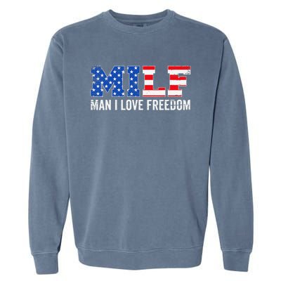 MILF Man I Love Freedom Funny Patriotic American 4th Of July Garment-Dyed Sweatshirt