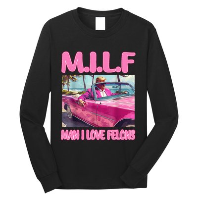 M.I.L.F Man I Love Felons Funny Trump Pink 2024 Election Long Sleeve Shirt