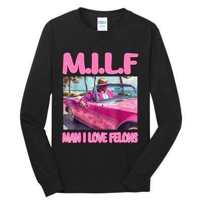 M.I.L.F Man I Love Felons Funny Trump Pink 2024 Election Tall Long Sleeve T-Shirt