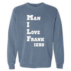 Milf Man I Love Frank Iero Garment-Dyed Sweatshirt