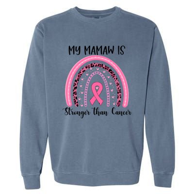 My Mamaw Is Stronger Than Cancer Breast Cancer Awareness Gift Garment-Dyed Sweatshirt