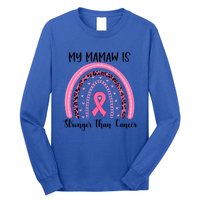 My Mamaw Is Stronger Than Cancer Breast Cancer Awareness Gift Long Sleeve Shirt