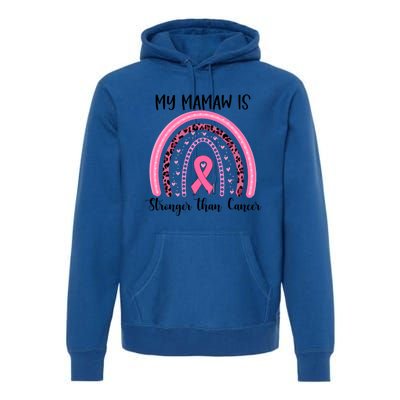 My Mamaw Is Stronger Than Cancer Breast Cancer Awareness Gift Premium Hoodie