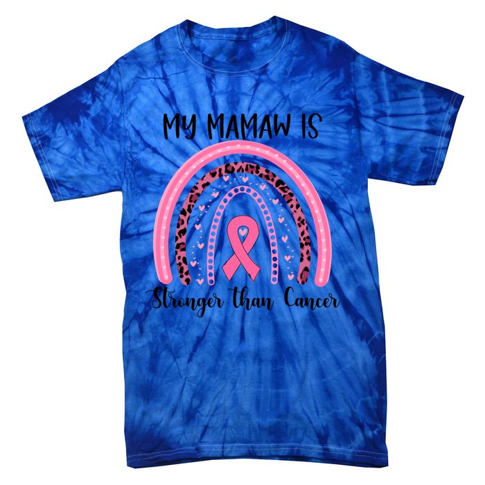 My Mamaw Is Stronger Than Cancer Breast Cancer Awareness Gift Tie-Dye T-Shirt