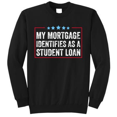 My Mortgage Identifies As A Student Loan Cancel Student Debt Sweatshirt