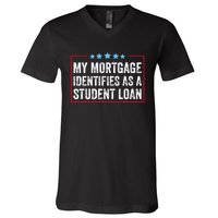 My Mortgage Identifies As A Student Loan Cancel Student Debt V-Neck T-Shirt