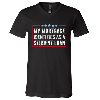 My Mortgage Identifies As A Student Loan Cancel Student Debt V-Neck T-Shirt