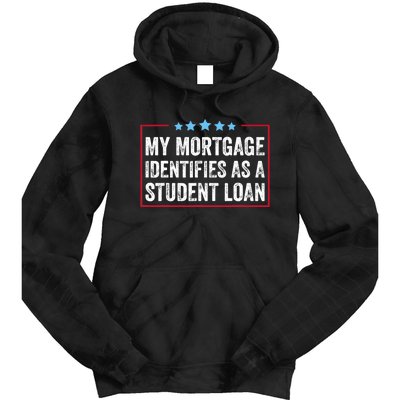 My Mortgage Identifies As A Student Loan Cancel Student Debt Tie Dye Hoodie