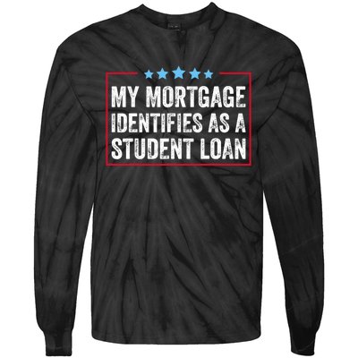 My Mortgage Identifies As A Student Loan Cancel Student Debt Tie-Dye Long Sleeve Shirt