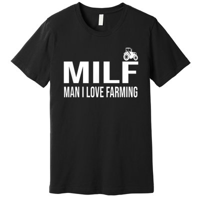 Milf Man I Love Farming Kansas State Football Fan Premium T-Shirt