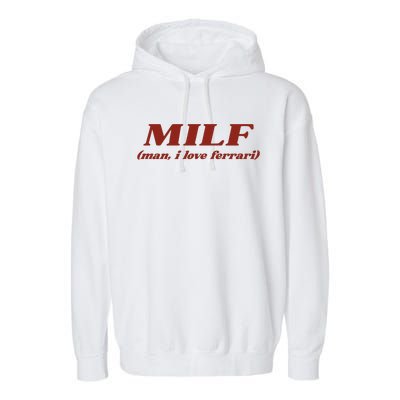 Milf Man I Love Ferrari Garment-Dyed Fleece Hoodie