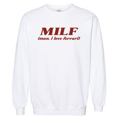 Milf Man I Love Ferrari Garment-Dyed Sweatshirt