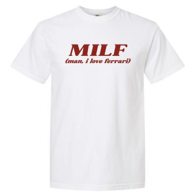 Milf Man I Love Ferrari Garment-Dyed Heavyweight T-Shirt