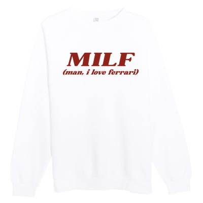 Milf Man I Love Ferrari Premium Crewneck Sweatshirt