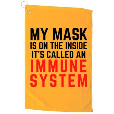 My Mask Is On The Inside Its Called An Immune System Funny Great Gift Platinum Collection Golf Towel