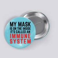 My Mask Is On The Inside Its Called An Immune System Funny Great Gift Button