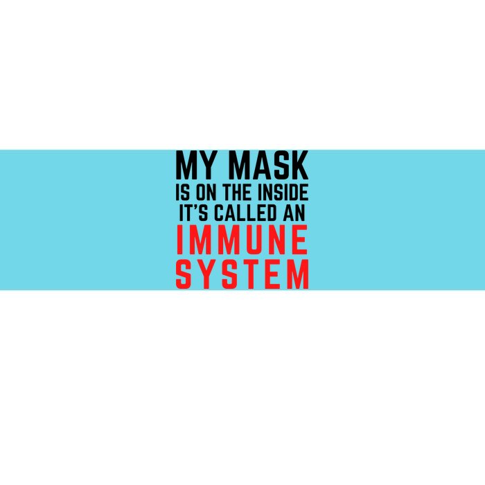 My Mask Is On The Inside Its Called An Immune System Funny Great Gift Bumper Sticker