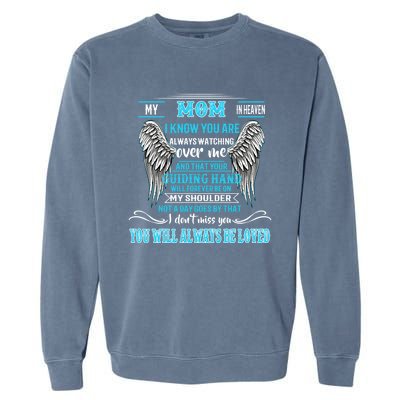 My Mom In Heaven You Will Always Be Loved Missing My Mother Gift Garment-Dyed Sweatshirt