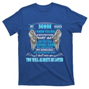 My Mom In Heaven You Will Always Be Loved Missing My Mother Gift T-Shirt