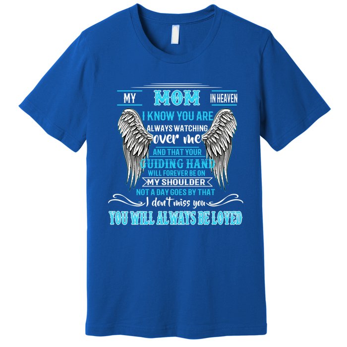 My Mom In Heaven You Will Always Be Loved Missing My Mother Gift Premium T-Shirt