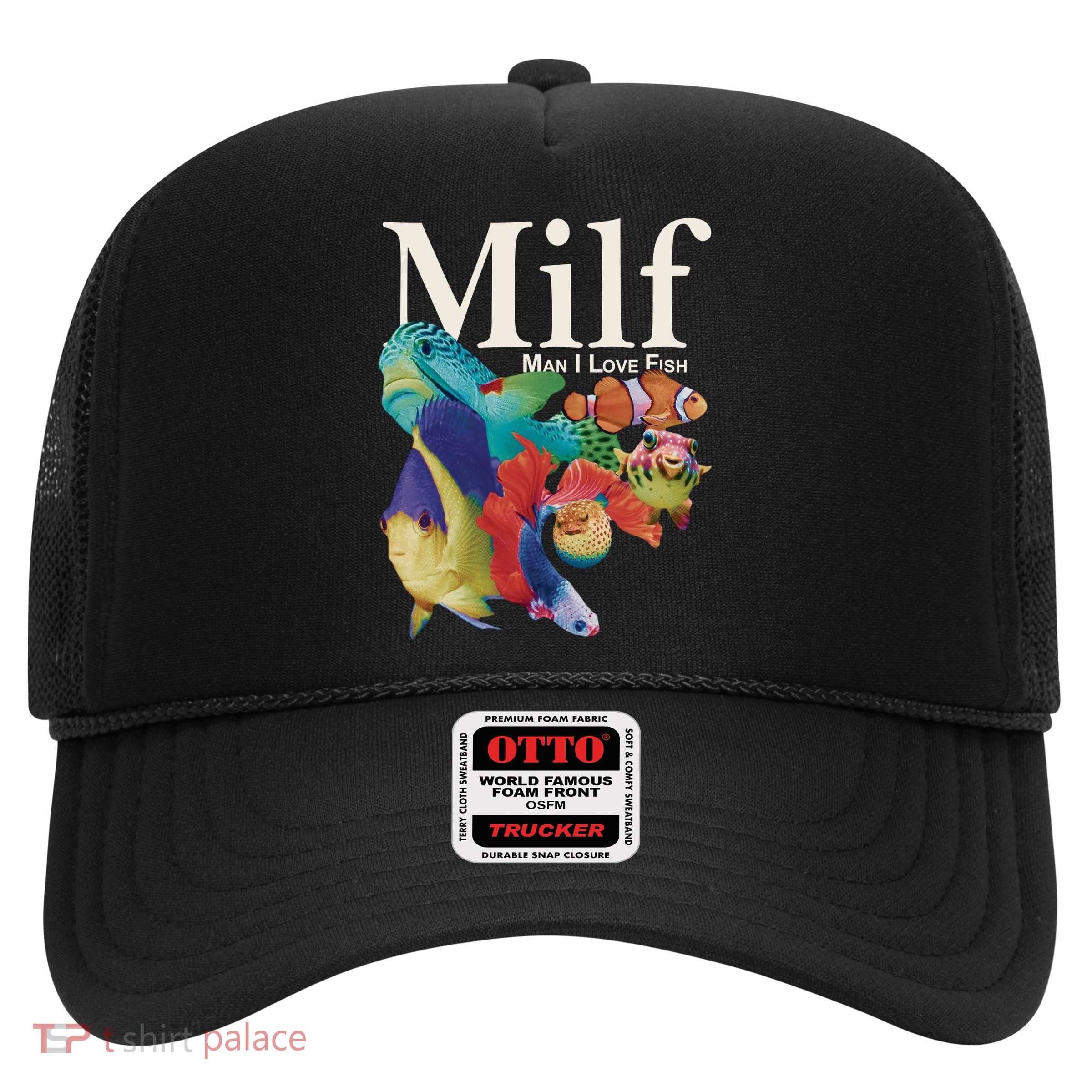 Milf Man I Love Fish Funny Trucker Hat