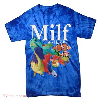 Milf Man I Love Fish Funny Tie-Dye T-Shirt