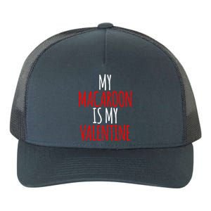 My Macaroon Is My Valentine Funny Valentines Day Gift Yupoong Adult 5-Panel Trucker Hat