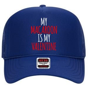 My Macaroon Is My Valentine Funny Valentines Day Gift High Crown Mesh Back Trucker Hat