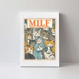 Milf Man I Love Felines Funny Cat Humor Oddly Specific Cats Canvas