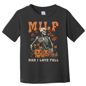 Milf Man I Love Fall Skeleton Pumpkin Thankgiving Toddler T-Shirt