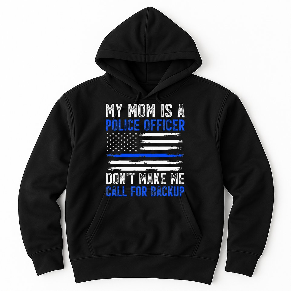 My Mom Is A Police Officer Hoodie