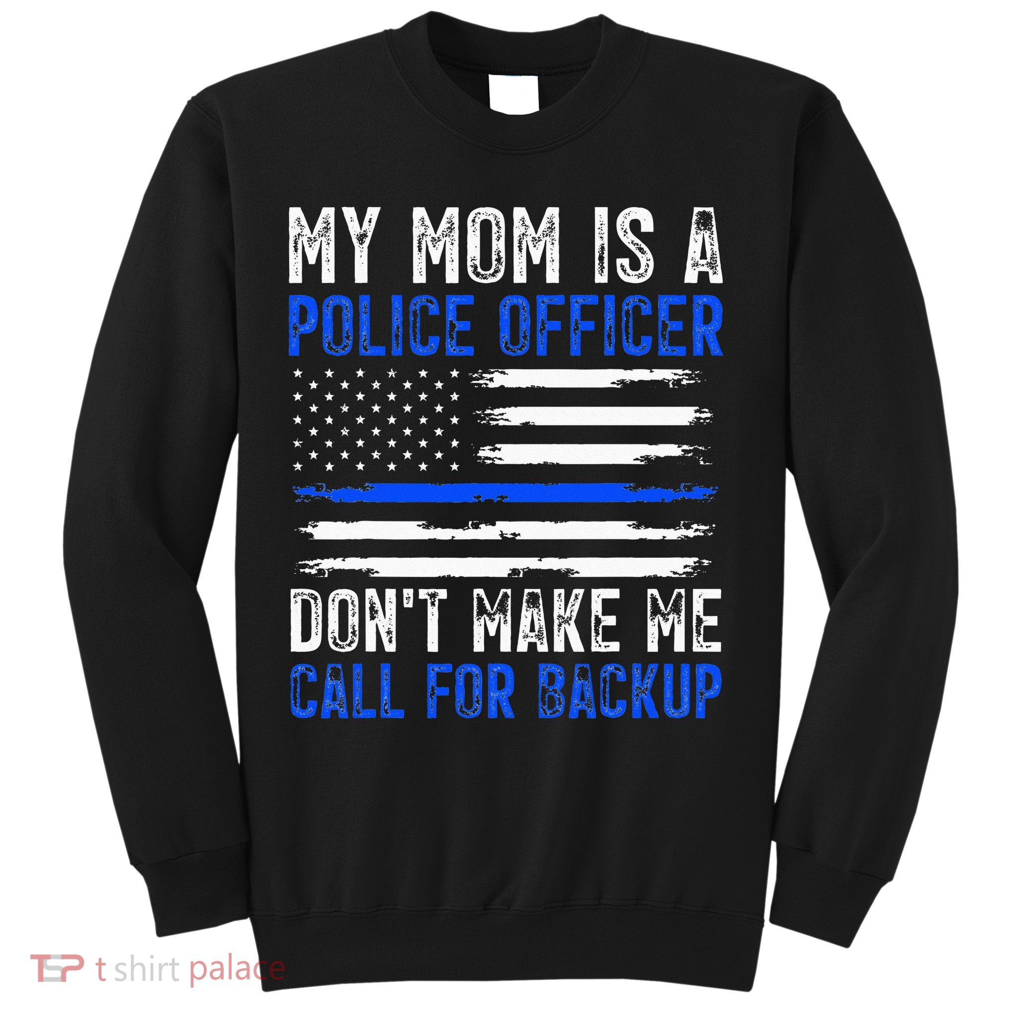 My Mom Is A Police Officer Sweatshirt