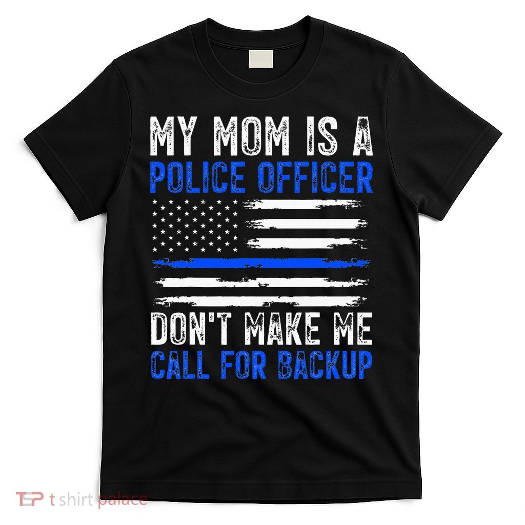 My Mom Is A Police Officer T-Shirt